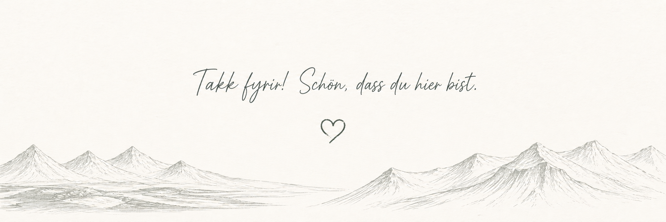 Takk fyrir! Schön, dass du hier bist.